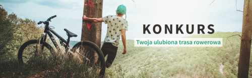 Konkurs - Twoja ulubiona trasa rowerowa